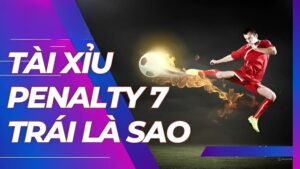 Kèo Tài Xỉu Penalty 7 Trái Là Sao | Cách Tính Kèo Penalty